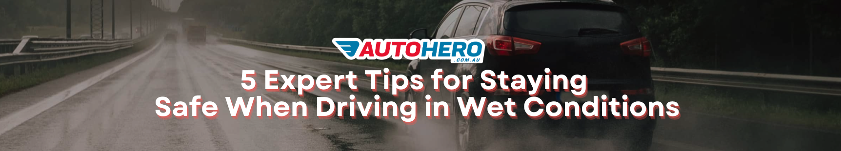 5 Expert Tips for Staying Safe When Driving in Wet Conditions